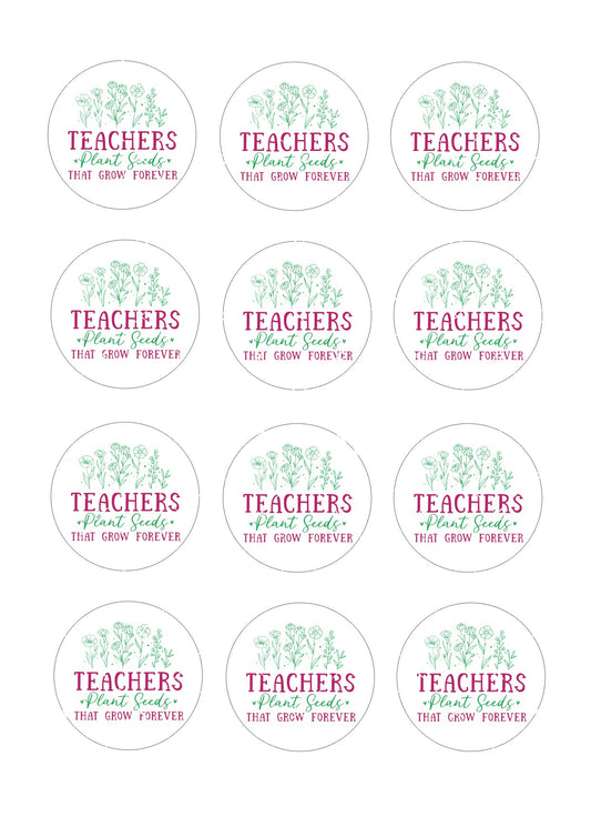 Teachers plant seeds that grow forever Icing Sheet Cupcake Toppers