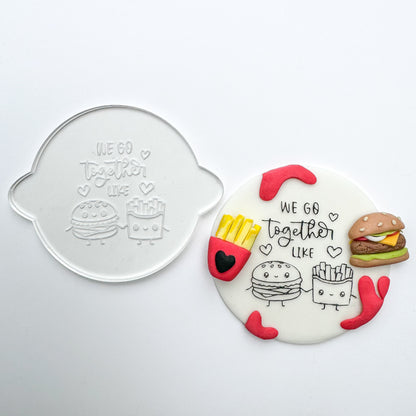 We go together like burger & fries Debosser Stamp